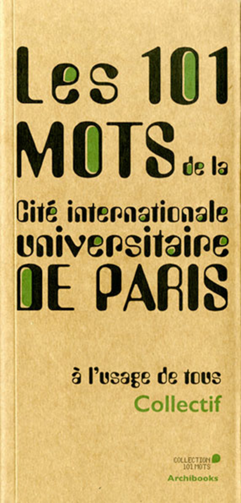 Carta – Reichen et Robert - Les 101 mots de la Cité internationale universitaire de Paris à l’usage de tous Collectif